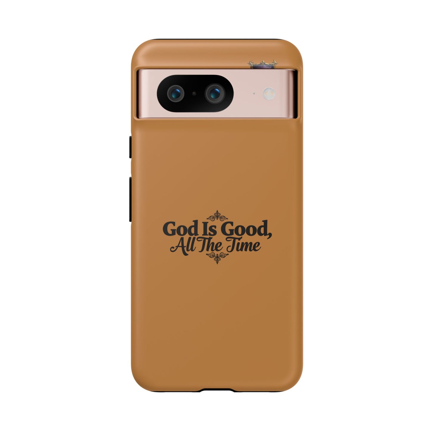 Durable Phone Case - "God Is Good, All The Time" Design