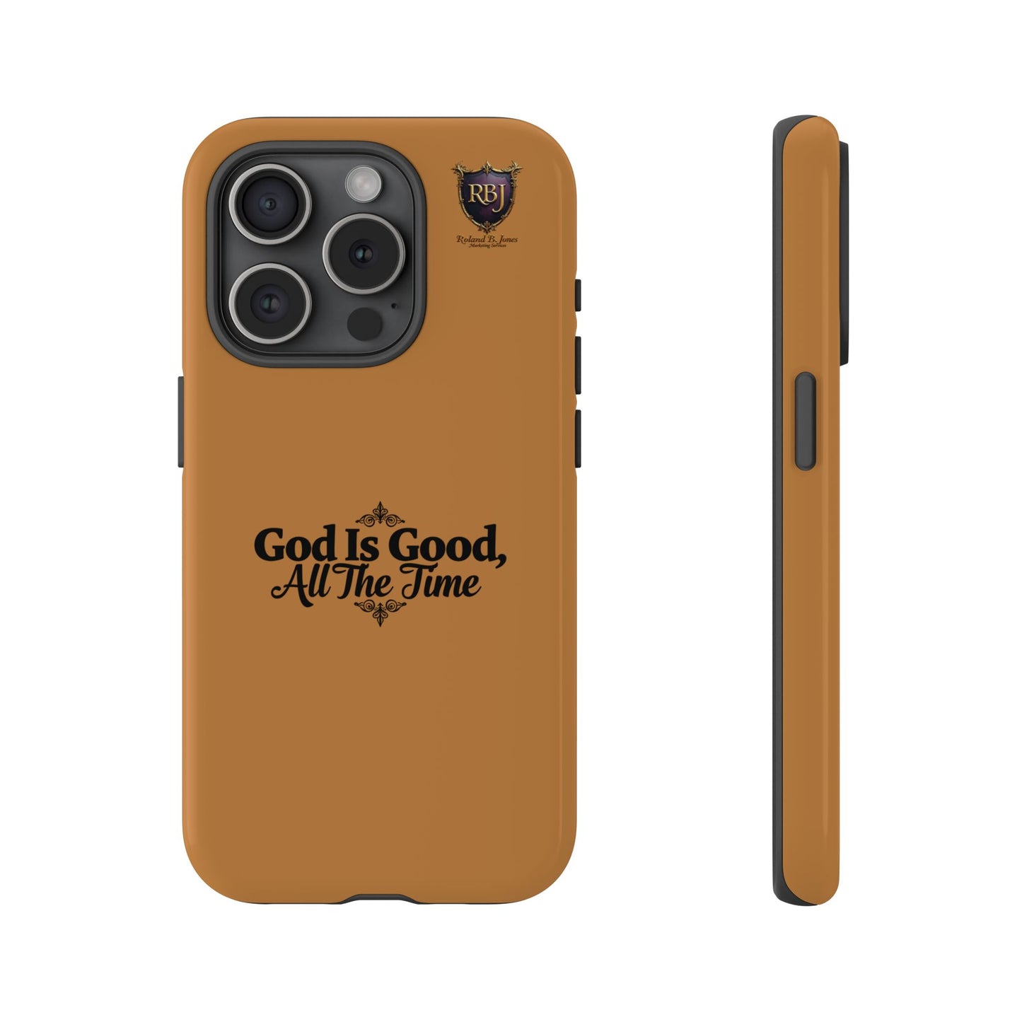 Durable Phone Case - "God Is Good, All The Time" Design
