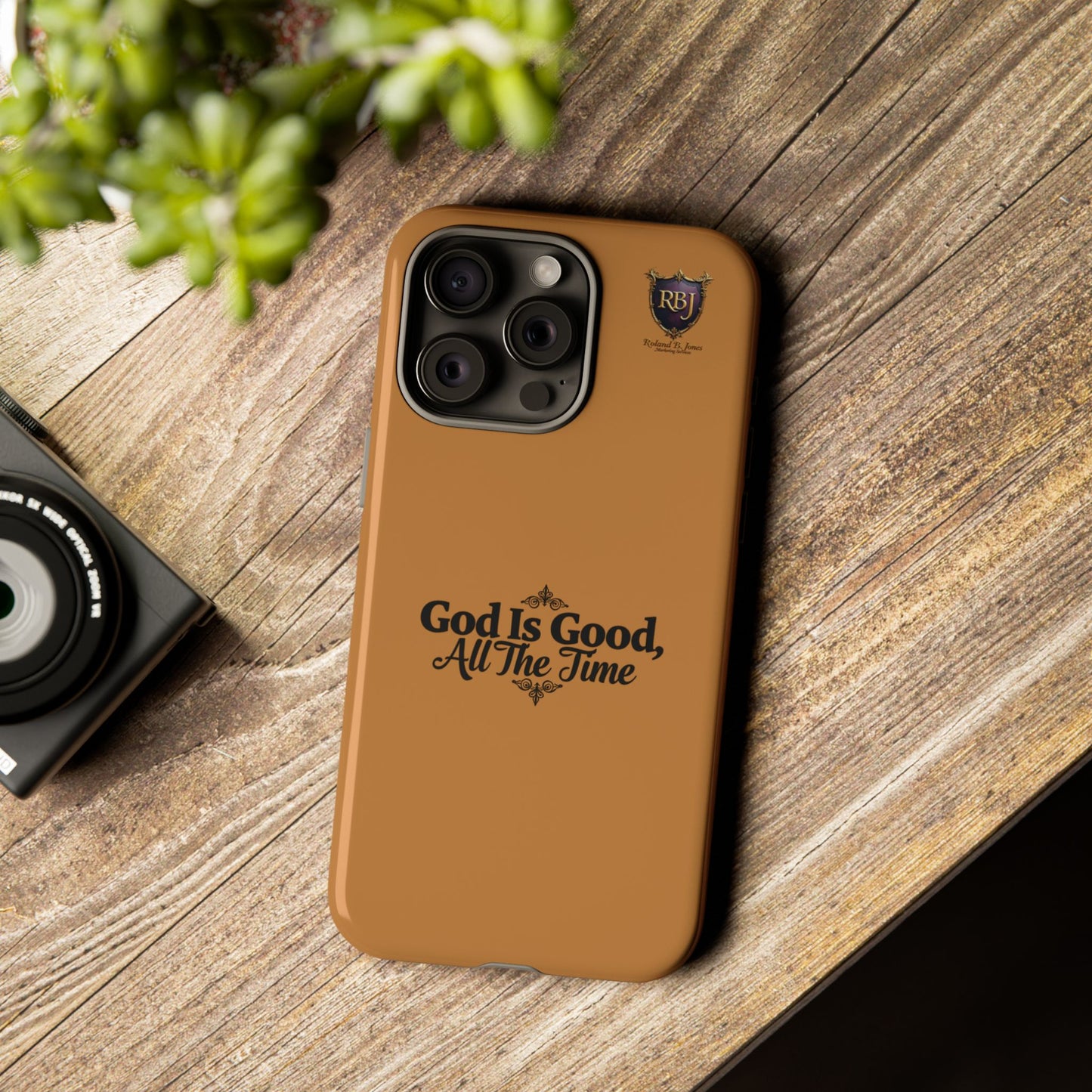 Durable Phone Case - "God Is Good, All The Time" Design