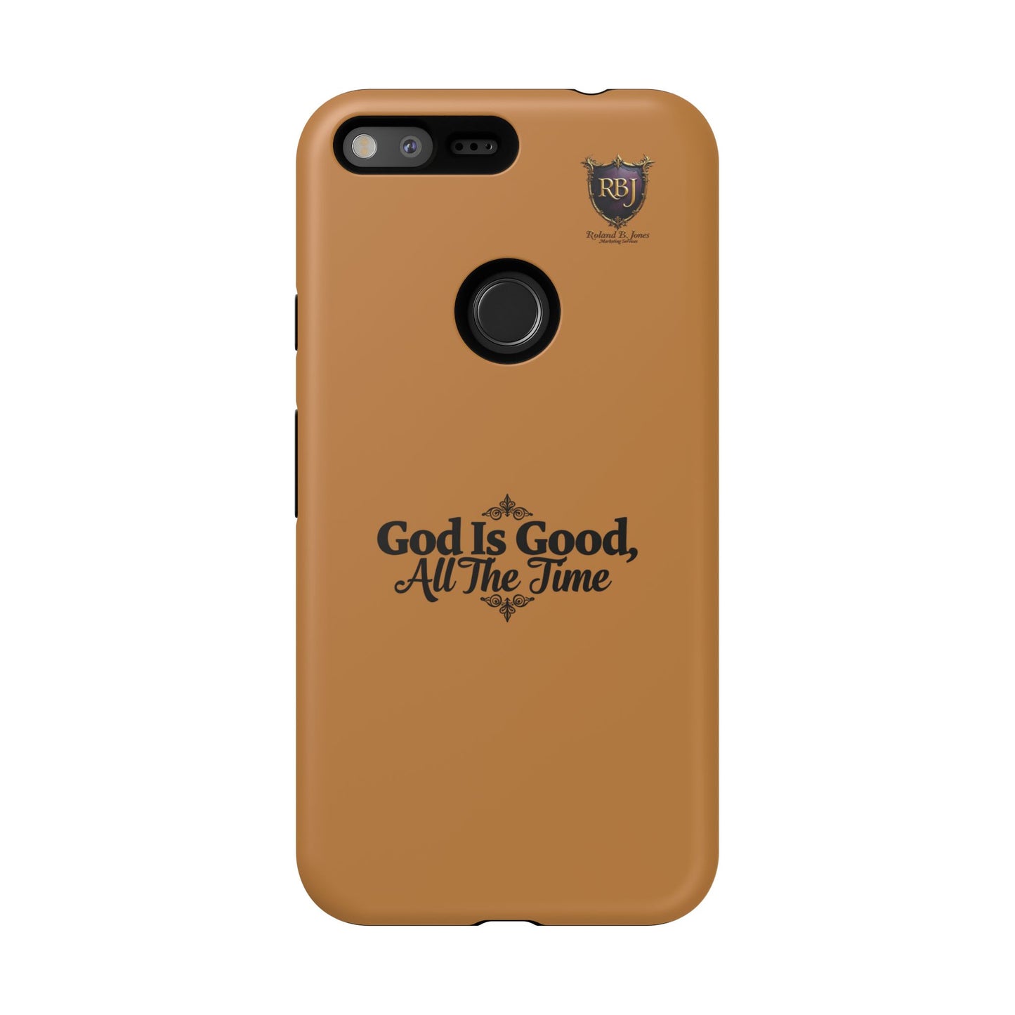 Durable Phone Case - "God Is Good, All The Time" Design