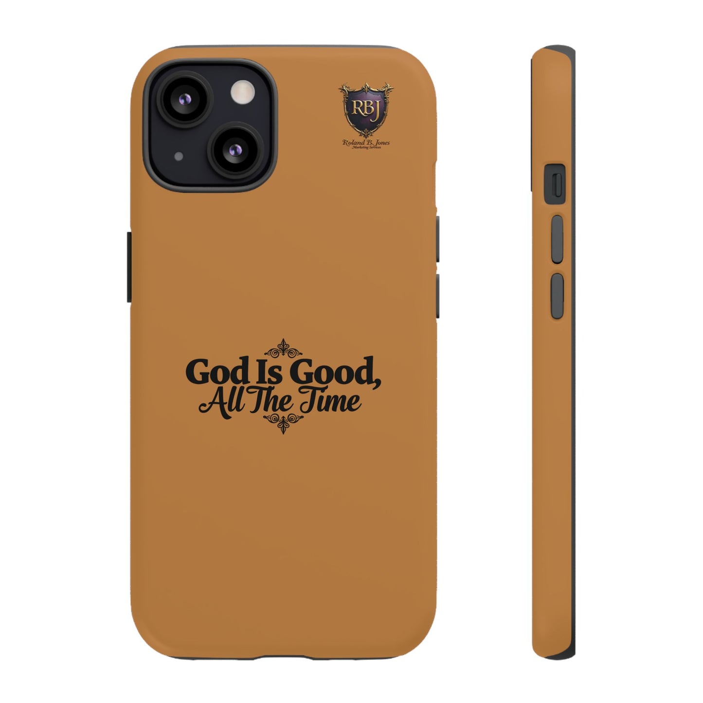 Durable Phone Case - "God Is Good, All The Time" Design