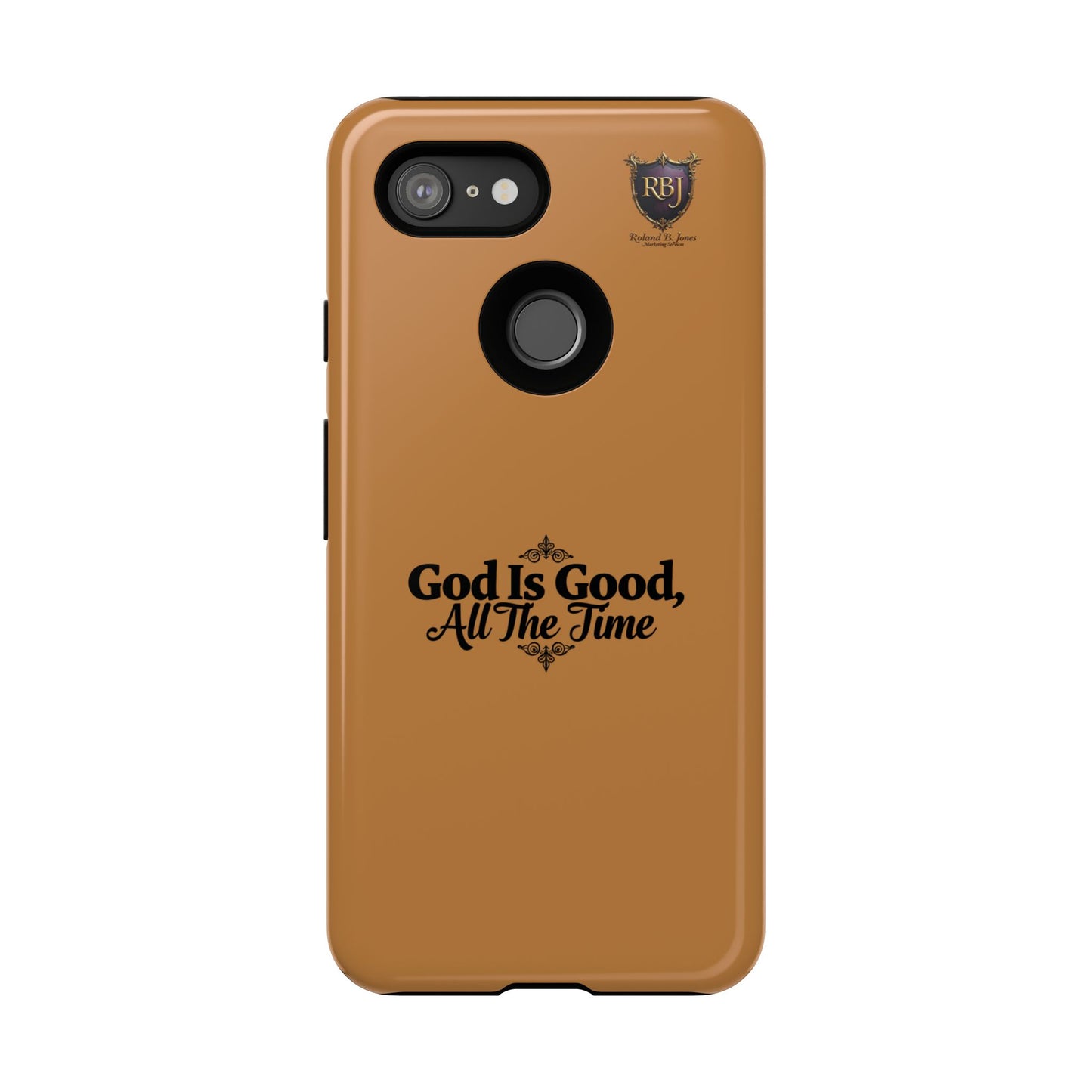 Durable Phone Case - "God Is Good, All The Time" Design