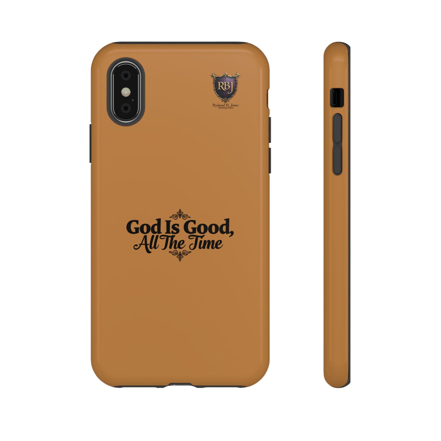 Durable Phone Case - "God Is Good, All The Time" Design
