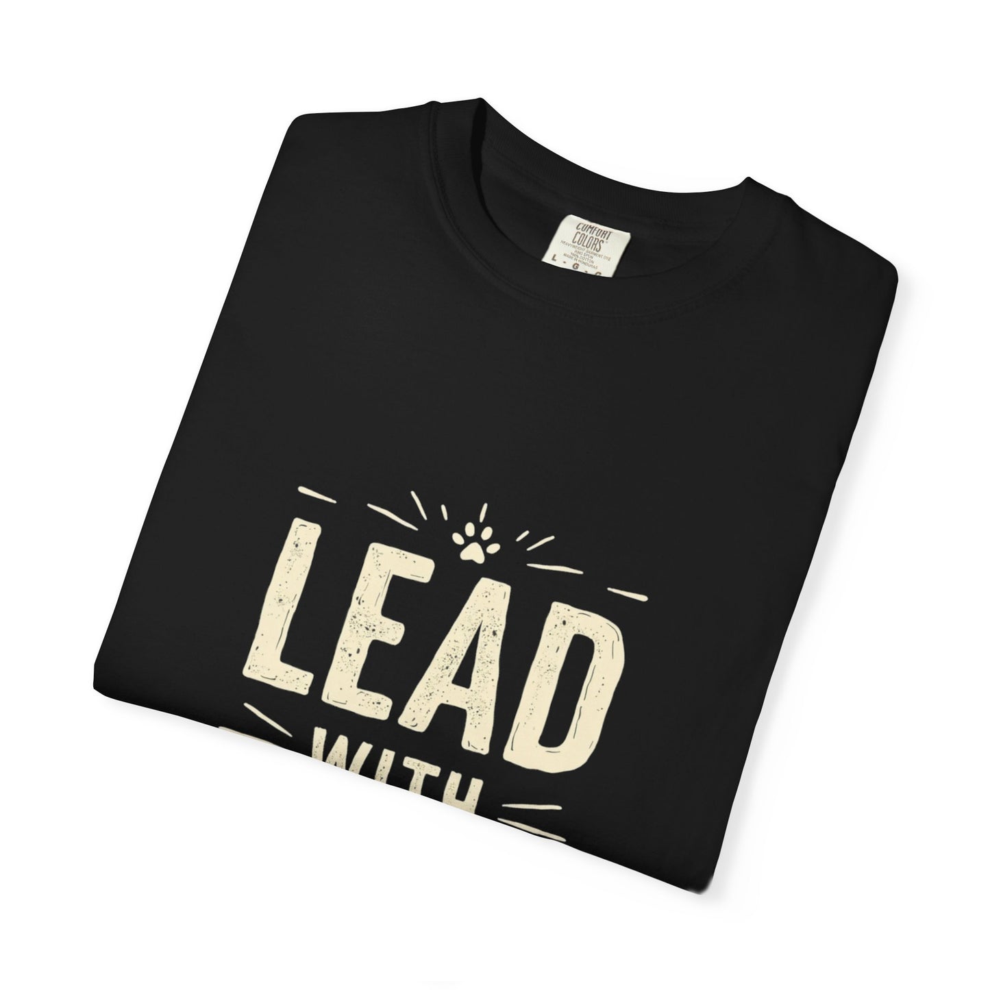 Lead with Love Unisex Garment-Dyed T-shirt