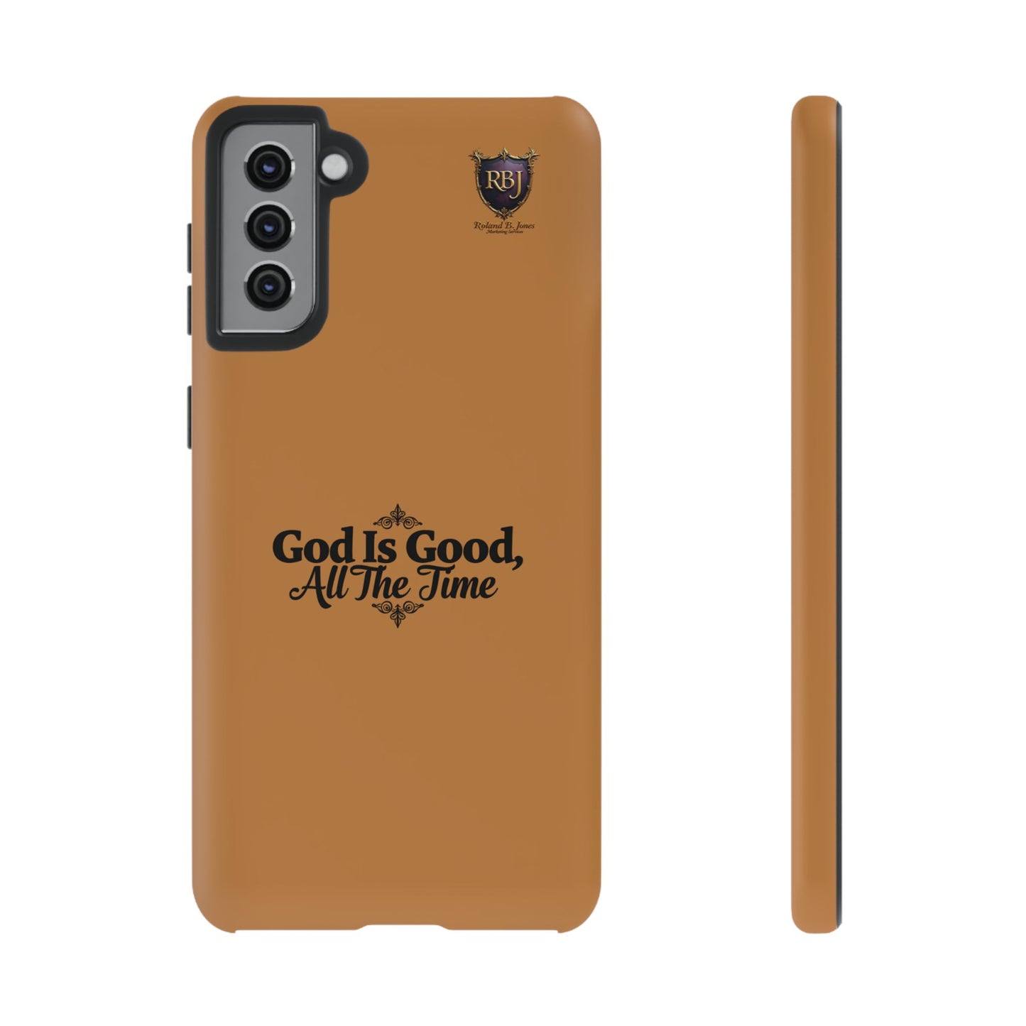Durable Phone Case - "God Is Good, All The Time" Design