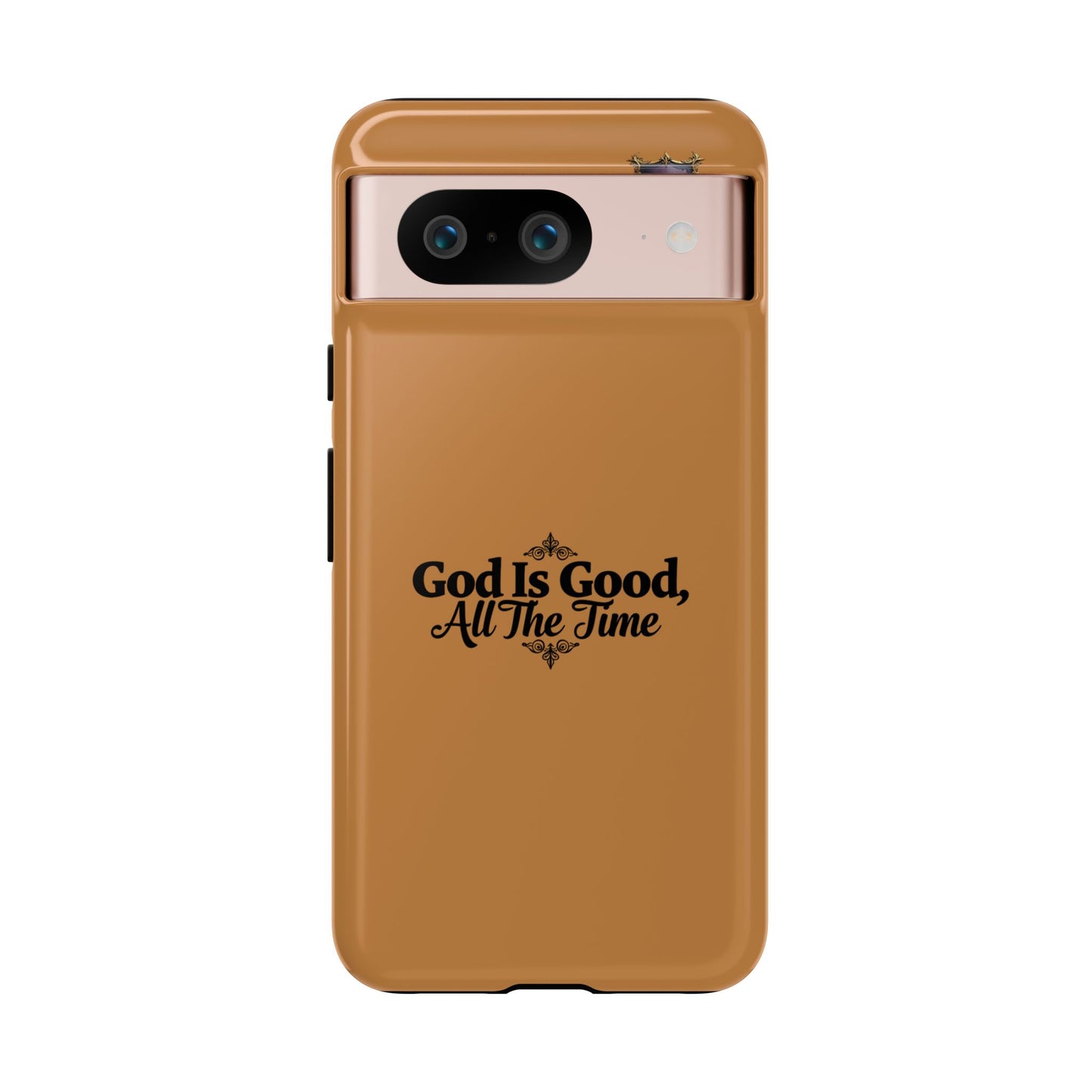 Durable Phone Case - "God Is Good, All The Time" Design