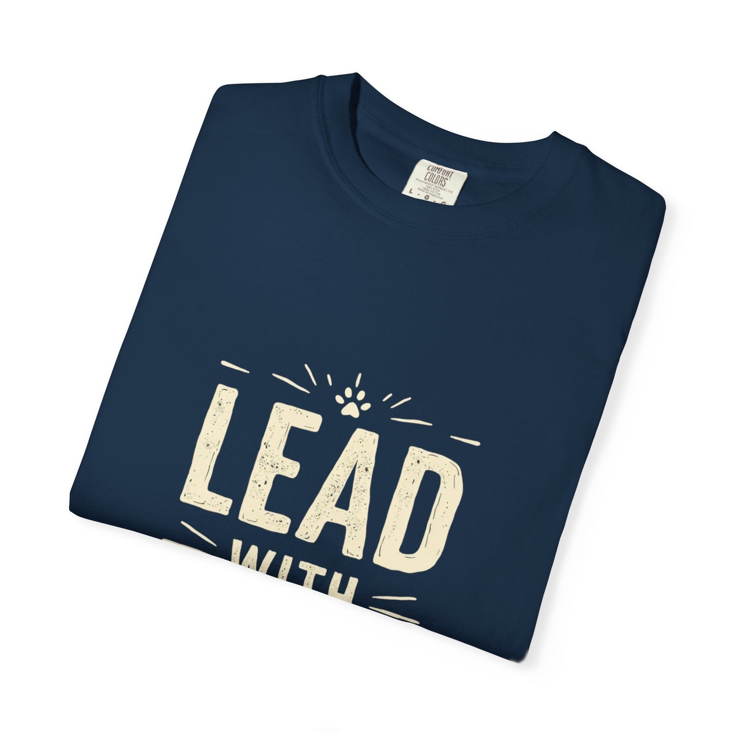 Lead with Love Unisex Garment-Dyed T-shirt
