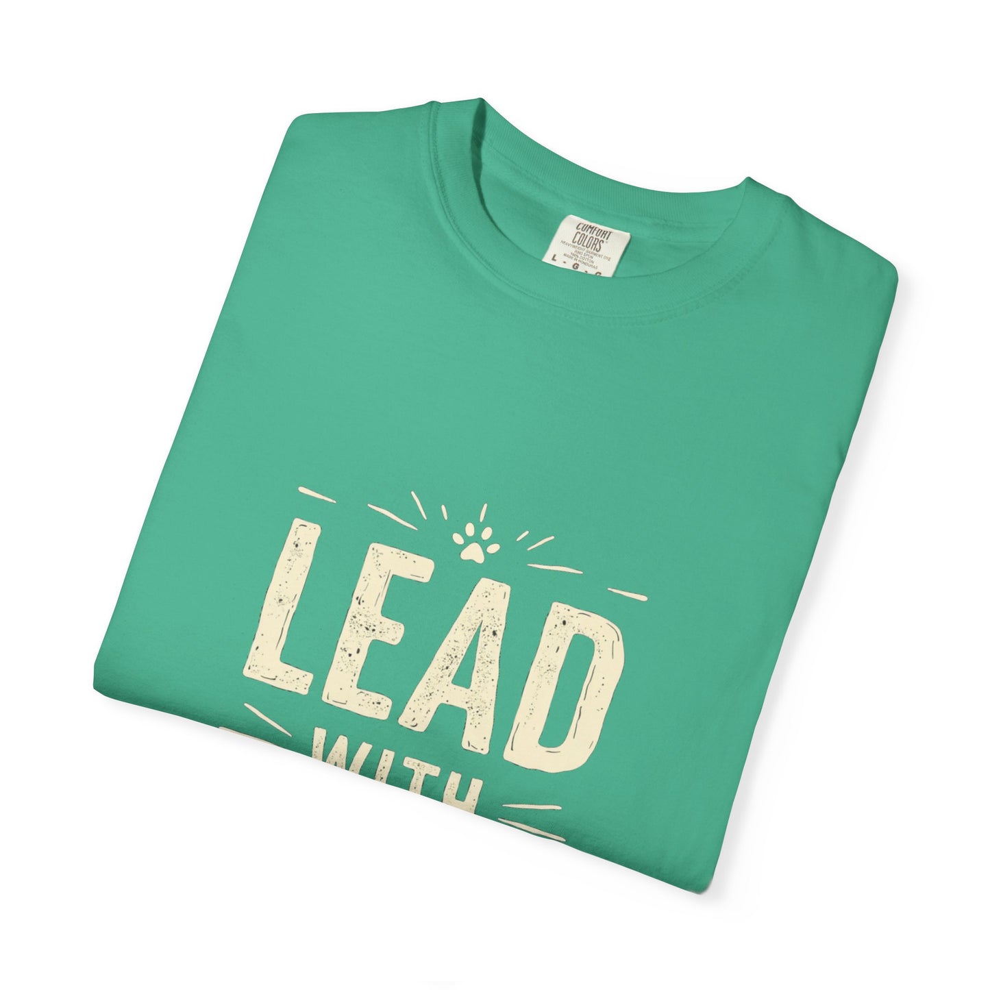 Lead with Love Unisex Garment-Dyed T-shirt
