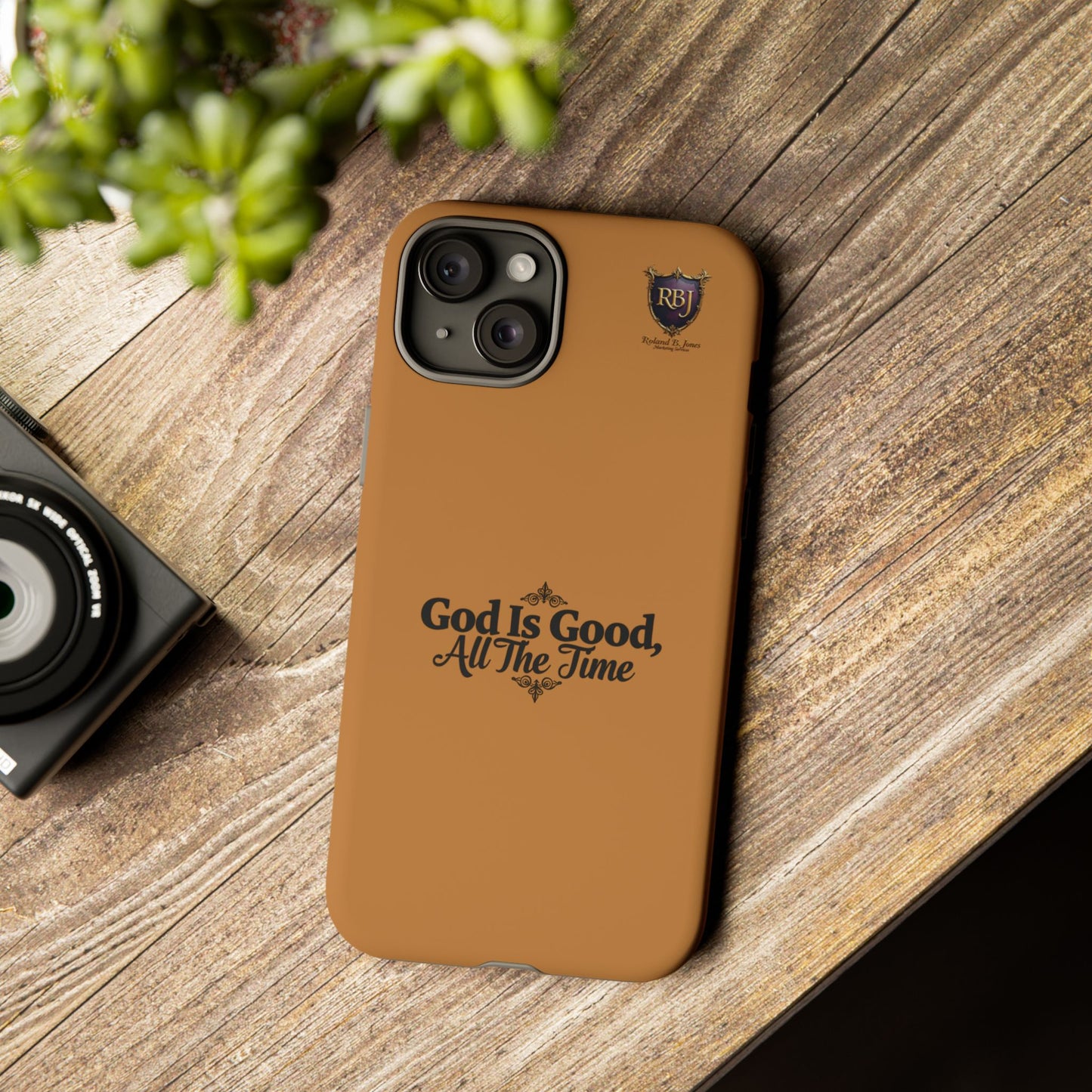 Durable Phone Case - "God Is Good, All The Time" Design