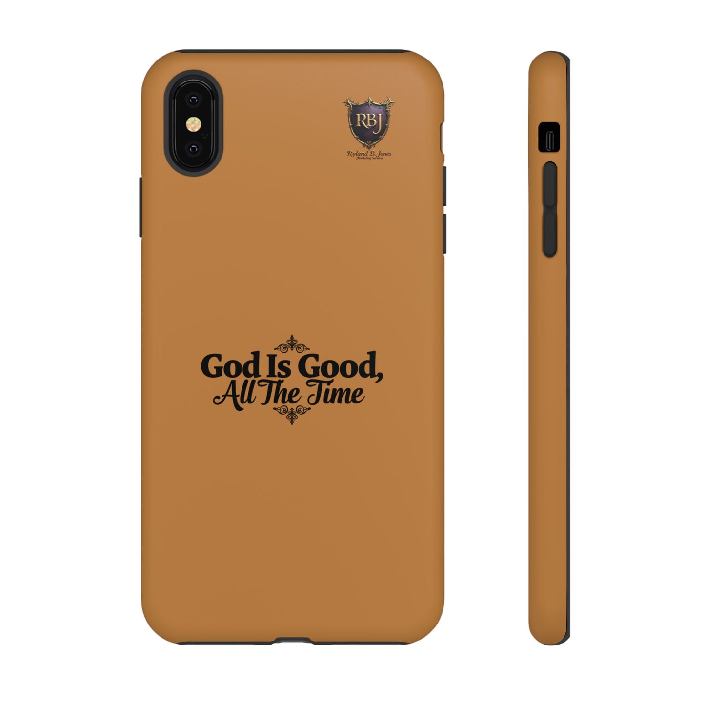 Durable Phone Case - "God Is Good, All The Time" Design