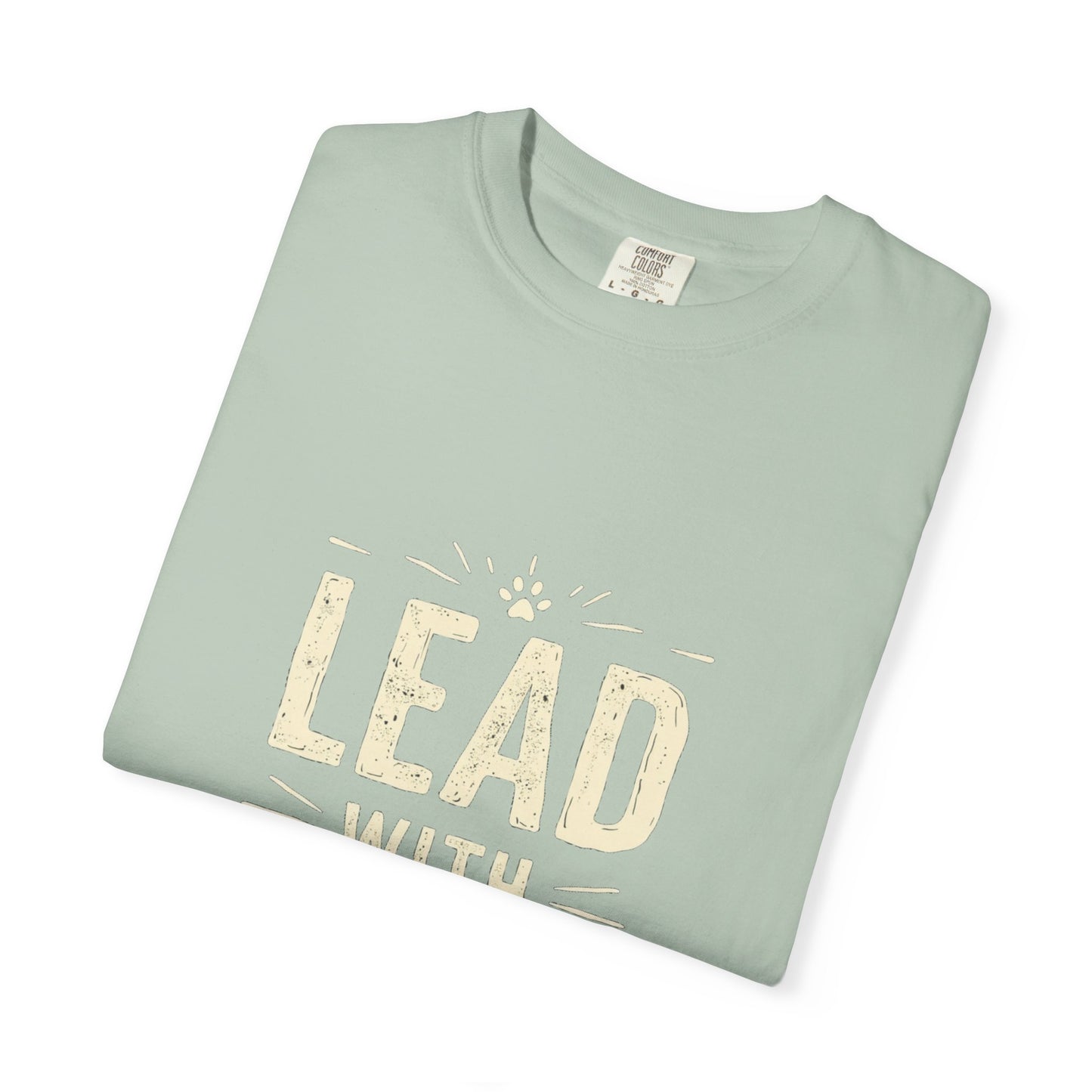 Lead with Love Unisex Garment-Dyed T-shirt